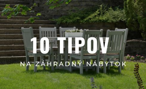 10 tipov na najlepší záhradný nábytok