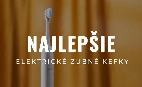 Najlepšie elektrické zubné kefky 2025 | Recenzie a test