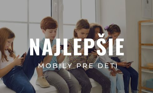 Najlepšie mobilné telefóny pre deti 2025: Testovanie a recenzie
