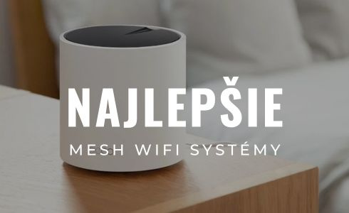 Najlepšie Mesh Wi-Fi systémy 2026: Recenzie a porovnanie