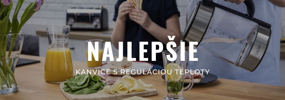 Najlepšie rýchlovarné kanvice s reguláciou teploty: Recenzie 7 modelov