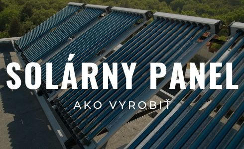 Ako vyrobiť solárny panel na ohrev vody a ušetriť rodinný rozpočet?