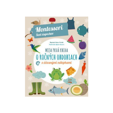 Moja prvá kniha o ročných obdobiach (Montessori: Svet úspechov) - Chiara Piroddi Slovart