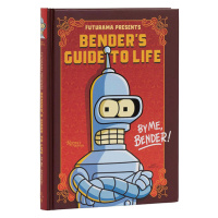 Universe Publishing Futurama Presents: Bender’s Guide to Life: By me, Bender!