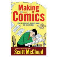 William Morrow Making Comics: Storytelling Secrets of Comics, Manga and Graphic Novels