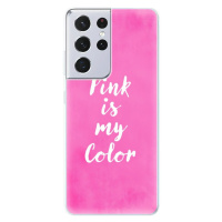 Odolné silikónové puzdro iSaprio - Pink is my color - Samsung Galaxy S21 Ultra