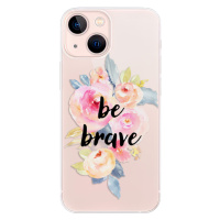 Odolné silikónové puzdro iSaprio - Be Brave - iPhone 13 mini