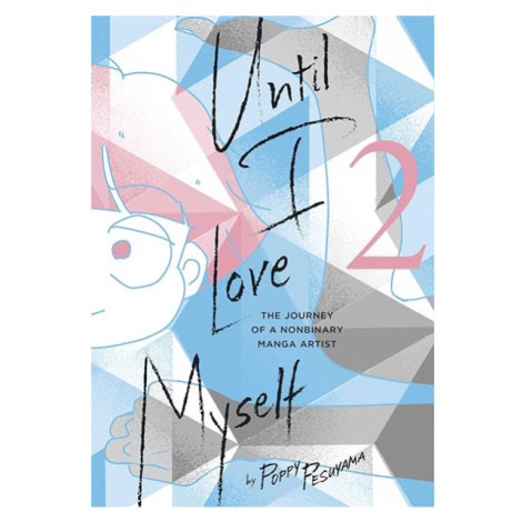 Viz Media Until I Love Myself 2: The Journey of a Nonbinary Manga Artist