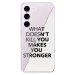 Odolné silikónové puzdro iSaprio - Makes You Stronger - Samsung Galaxy S23 5G