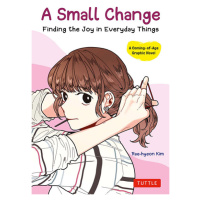 Tuttle Publishing A Small Change: Finding the Joy in Everyday Things (A Korean Graphic Novel)