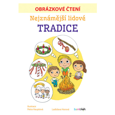 Nejznámější lidové tradice - Obrázkové čtení, Horová Ladislava