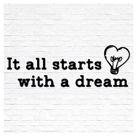 Motivačný citát na stenu - It all starts with a dream, Čierna