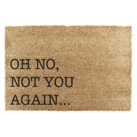 Rohožka z kokosového vlákna 40x60 cm Oh No Not You Again – Artsy Doormats