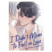 Seven Seas Entertainment I Didn't Mean to Fall in Love