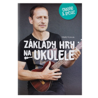 Frontman Základy hry na ukulele snadno a rychle - Matěj Homola