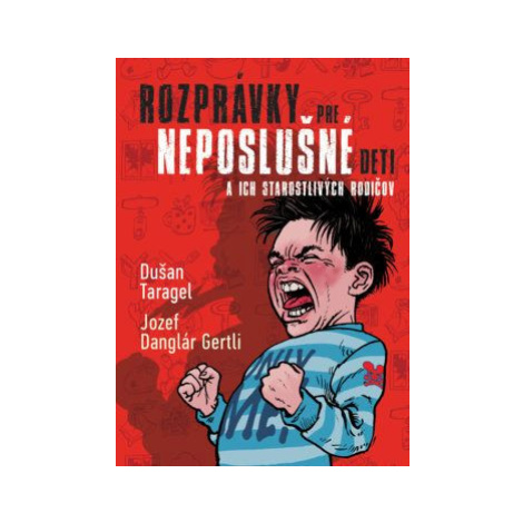 Rozprávky pre neposlušné deti, 2. vydanie - Dušan Taragel, Danglár Gertli Jozef Slovart