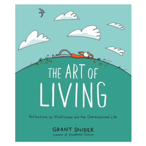 Abrams Art of Living: Reflections on Mindfulness and the Overexamined Life