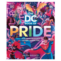 Dorling Kindersley DC Book of Pride: A Celebration of DC's LGBTQIA+ Characters