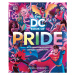 Dorling Kindersley DC Book of Pride: A Celebration of DC's LGBTQIA+ Characters
