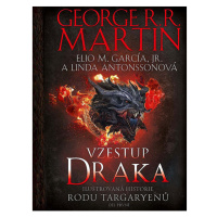 Argo Vzestup draka - Ilustrovaná historie rodu Targaryenů