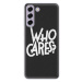 Odolné silikónové puzdro iSaprio - Who Cares - Samsung Galaxy S21 FE 5G