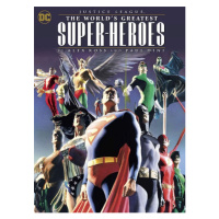 DC Comics Justice League: The World's Greatest Superheroes by Alex Ross and Paul Dini