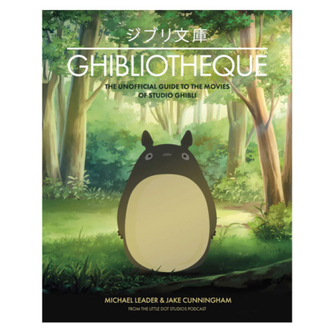 Welbeck Publishing Group Ghibliotheque: The Unofficial Guide to the Movies of Studio Ghibli