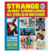 Running Press Strange and Unsung All-Stars of the DC Multiverse: A Visual Encyclopedia