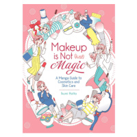 Seven Seas Entertainment Makeup is Not (Just) Magic: A Manga Guide to Cosmetics and Skin Care