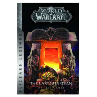 Blizzard Entertainment World of WarCraft: The Last Guardian (Blizzard Legends)