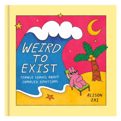 Top Shelf Productions Weird to Exist: Simple Comics for Complex Feelings