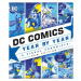 DC Comics Year By Year New Edition: A Visual Chronicle