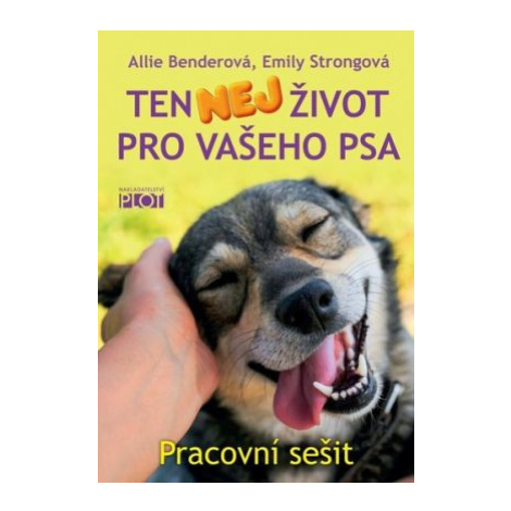 Ten nej život pro vašeho psa - pracovní sešit - Allie Benderová, Emily Strongová