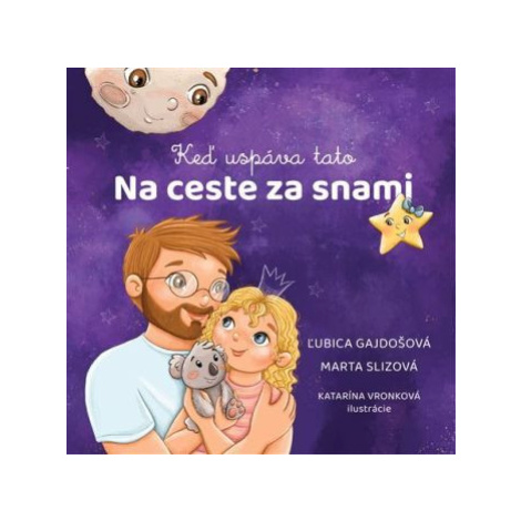 Na ceste za snami: Keď uspáva tato - Ľubica Gajdošová, Marta Slizová