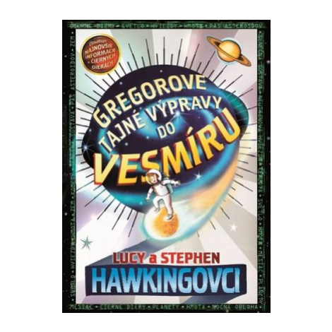 Gregorové vesmírne dobrodružstvá 1: Gregorove tajné výpravy do vesmíru, 2. vydanie - Hawking Luc Slovart