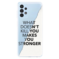 Odolné silikónové puzdro iSaprio - Makes You Stronger - Samsung Galaxy A13