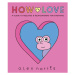 Walker Books How to Love: A Guide to Feelings & Relationships for Everyone