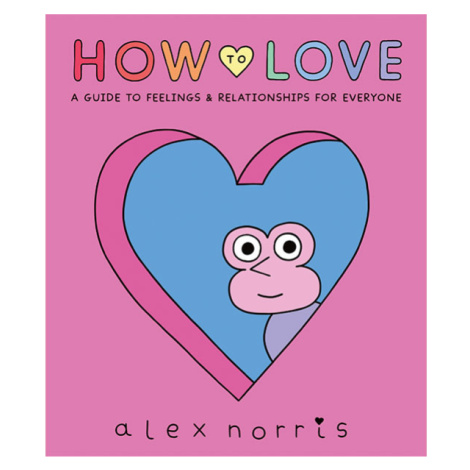 Walker Books How to Love: A Guide to Feelings & Relationships for Everyone