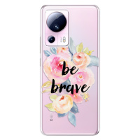 Odolné silikónové puzdro iSaprio - Be Brave - Xiaomi 13 Lite