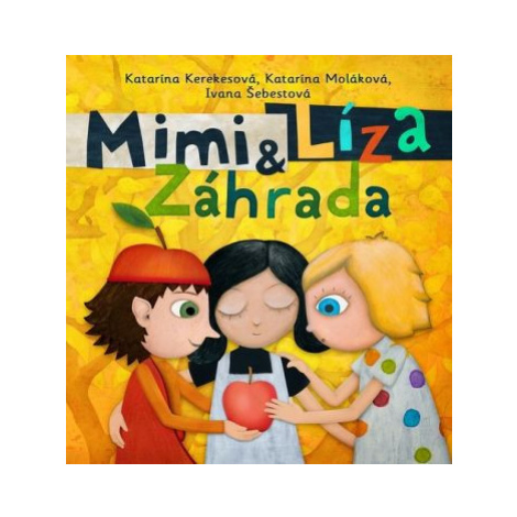 Mimi a Líza. Záhrada - Katarína Kerekesová, Katarína Moláková Slovart
