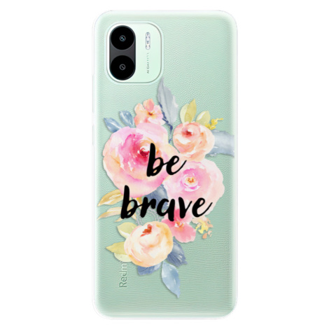 Odolné silikónové puzdro iSaprio - Be Brave - Xiaomi Redmi A1 / A2
