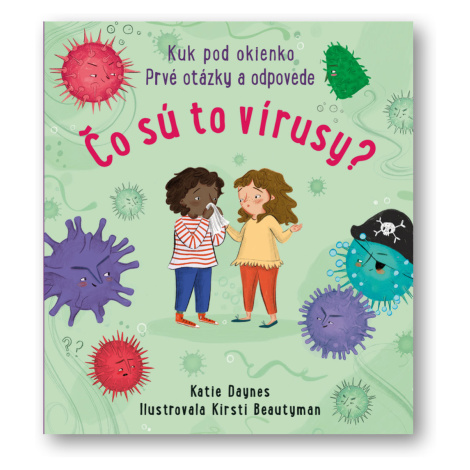 Kuk pod okienko - Čo sú to vírusy? Prvé otázky a odpovede  Katie Daynes, Kirsty Beautyman
