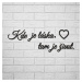Krátky citát na stenu - Kde je láska, tam je život.