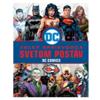 Slovart Veľký sprievodca svetom postáv DC Comics