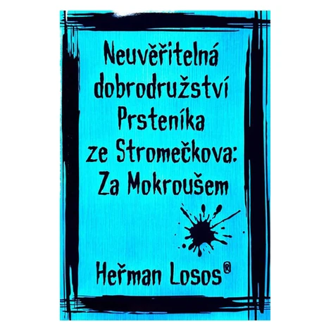 Losí Hnízdo Neuvěřitelná dobrodružství Prsteníka ze Stromečkova: Za Mokroušem