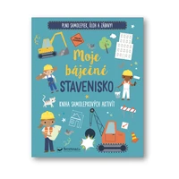 Moje báječné stavenisko Kniha samolepkových aktivít
