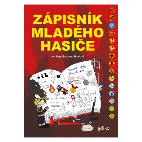 Zápisník mladého hasiče - Jaroslav Mikoška, Barbora Škodová, Tomáš Šustr, Petr Andráško